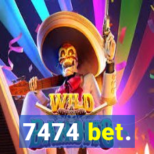 7474 bet.